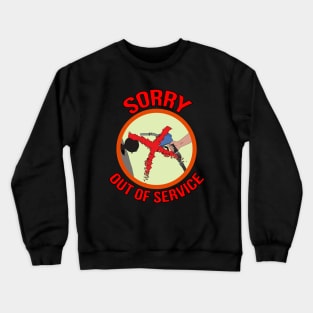 Sorry Out Of Service Crewneck Sweatshirt